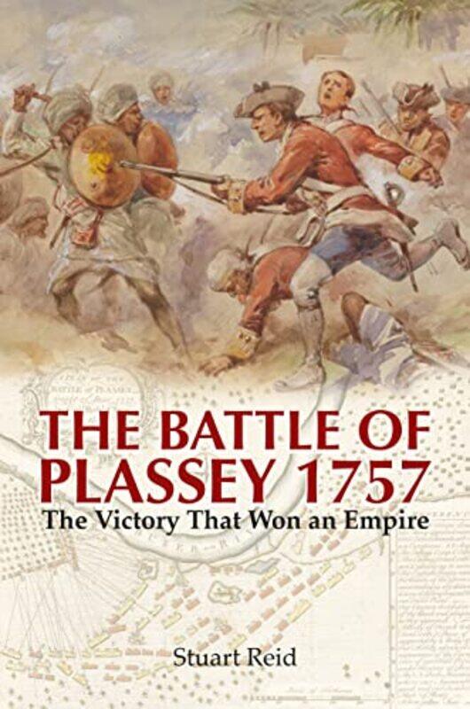 

The Battle Of Plassey 1757 by Stuart Reid-Paperback