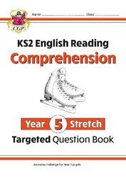 New KS2 English Targeted Question Book: Challenging Reading Comprehension - Year 5 Stretch (+ Ans), Paperback Book, By: CGP Books