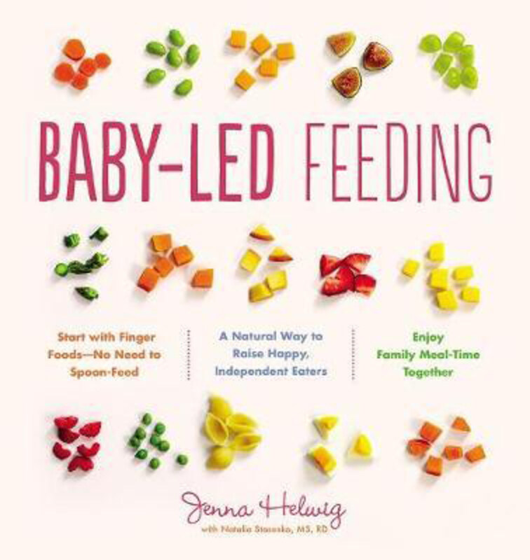 

Baby-Led Feeding: The Real Baby Food Guide to Raising Happy, Independent Eaters, Paperback Book, By: Jenna Helwig
