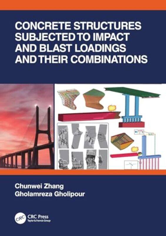 

Concrete Structures Subjected to Impact and Blast Loadings and Their Combinations by Debbie HepplewhiteRoderick HuntAlex Brychta-Paperback