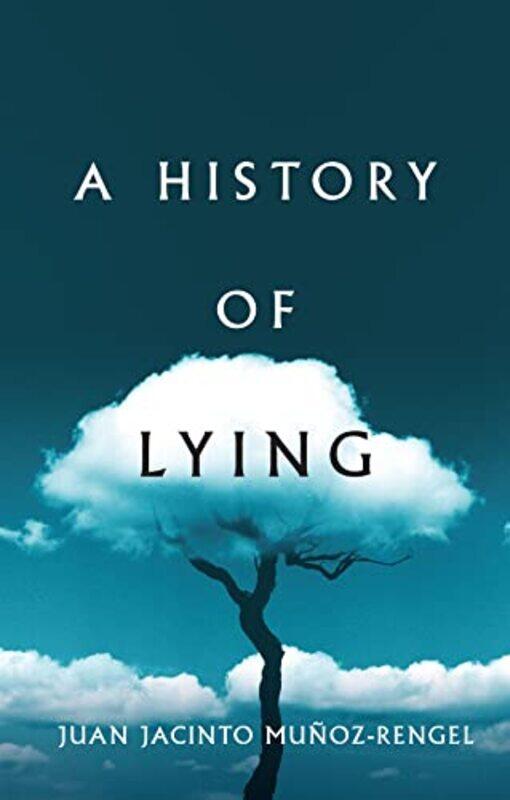 

A History of Lying by Juan Jacinto Munoz-RengelThomas Bunstead-Hardcover