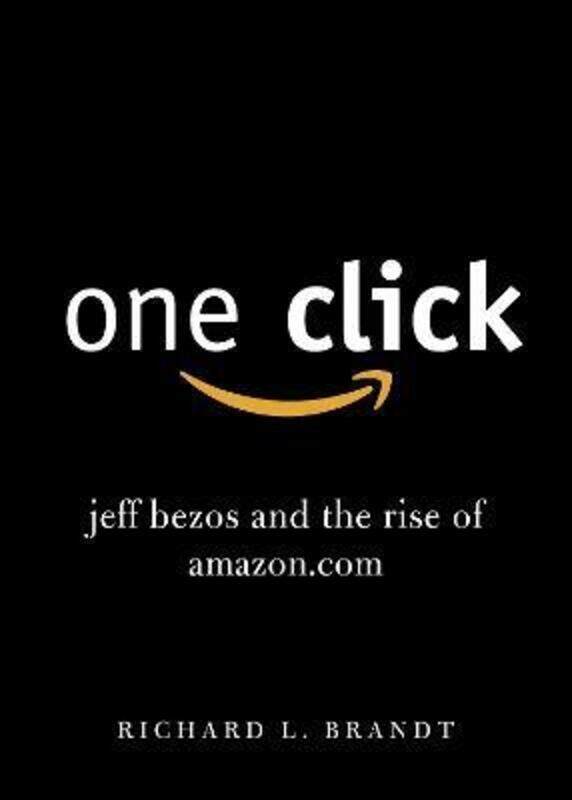 

One Click: Jeff Bezos and the Rise of Amazon.com.paperback,By :Richard L. Brandt