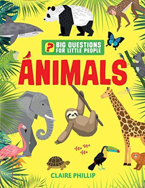 

Big Questions for Little People: Animals: Answers all the questions that children like to ask,Hardcover by Philip, Claire