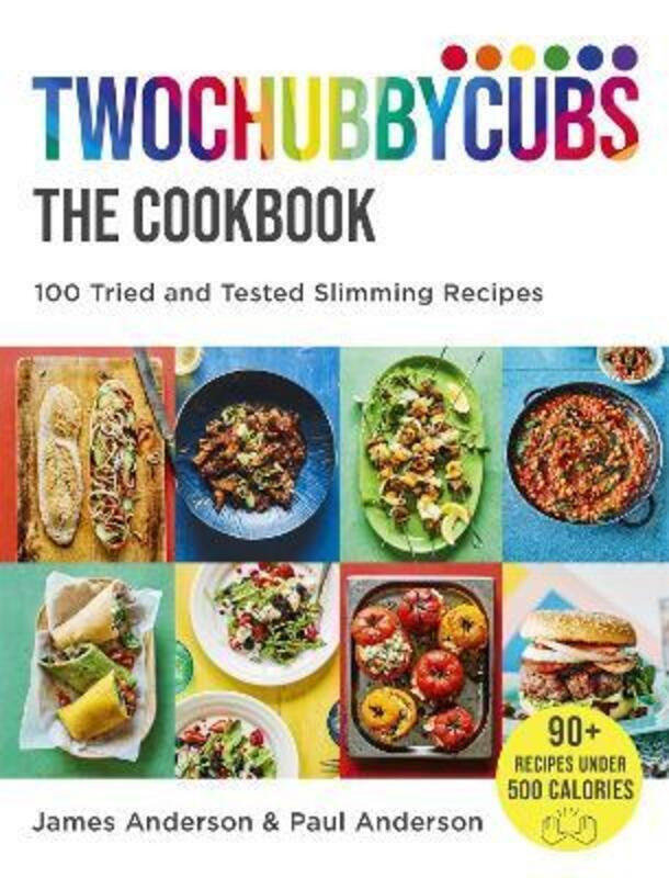 Twochubbycubs The Cookbook: 100 Tried and Tested Slimming Recipes.Hardcover,By :Anderson, James - Anderson, Paul
