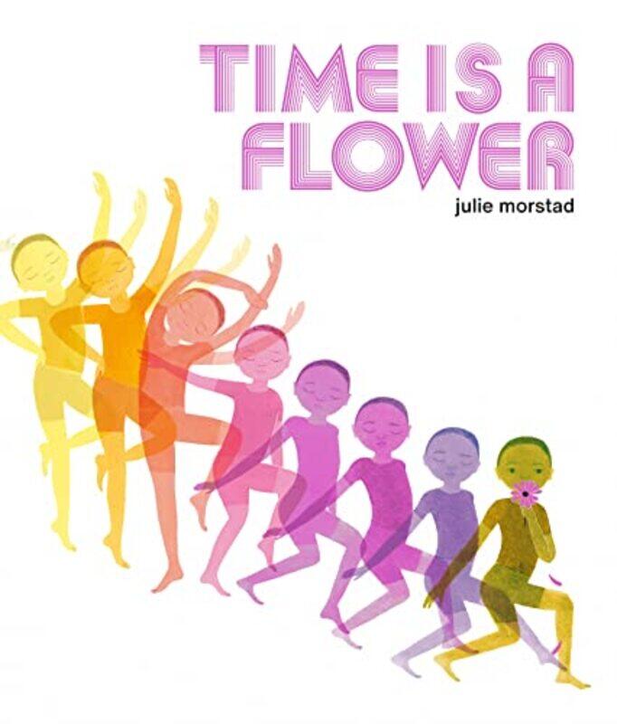 

Time is a Flower by Julie Morstad-Hardcover