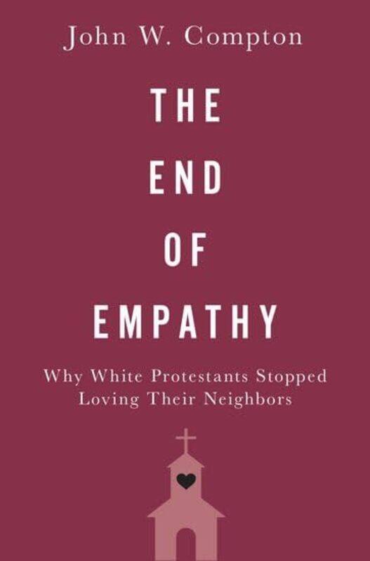 

The End of Empathy by John W Associate Professor of Political Science, Associate Professor of Political Science, Chapman University Compton-Hardcover
