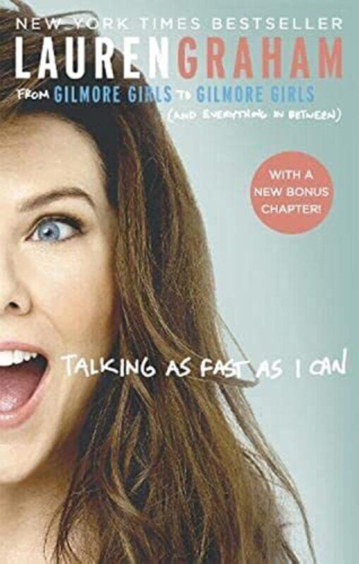 

Talking As Fast As I Can: From Gilmore Girls to Gilmore Girls, and Everything in Between,Paperback,By:Graham, Lauren