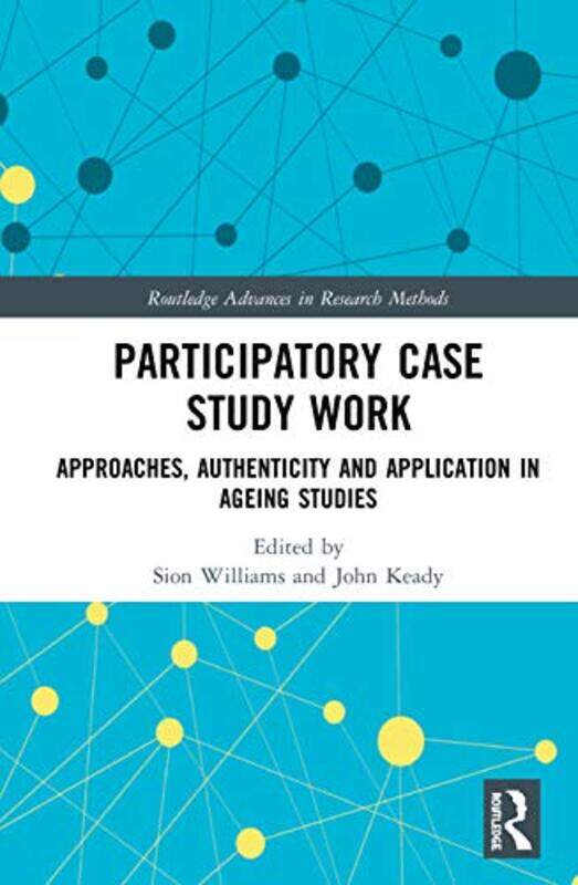 

Participatory Case Study Work by Sion Bangor University, UK WilliamsJohn University of Manchester, UK Keady-Paperback