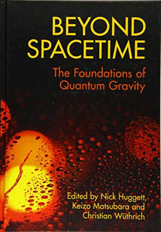 Beyond Spacetime by Nick University of Illinois, Chicago HuggettKeizo Uppsala Universitet, Sweden MatsubaraChristian Universite de Geneve Wuthrich-Hardcover