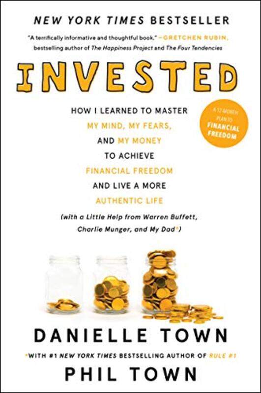 

Invested: How I Learned to Master My Mind, My Fears, and My Money to Achieve Financial Freedom and L,Paperback by Town, Danielle - Town, Phil