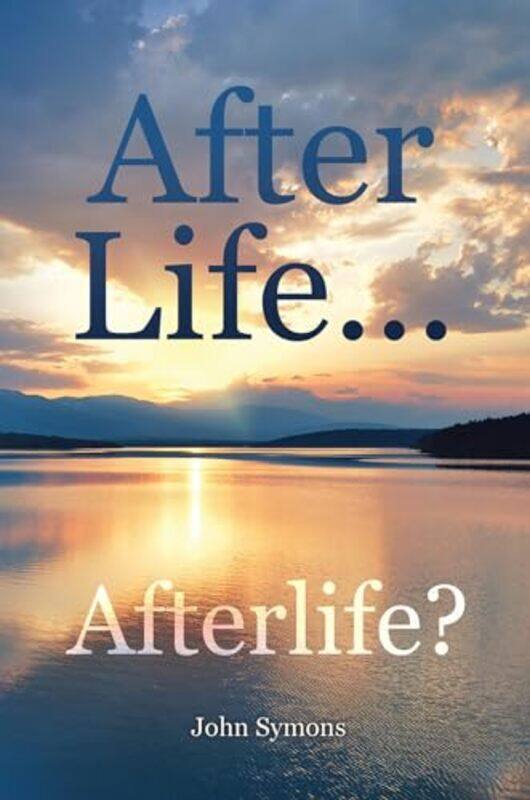 

After Life Afterlife by John Symons-Paperback