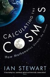 Calculating the Cosmos: How Mathematics Unveils the Universe,Paperback,ByStewart, Professor Ian