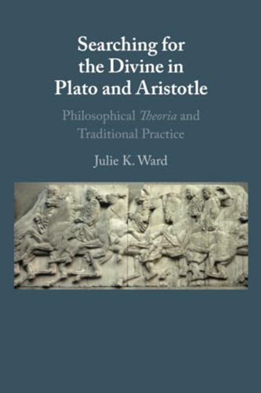 Searching for the Divine in Plato and Aristotle by Julie K Loyola University, Chicago Ward-Paperback