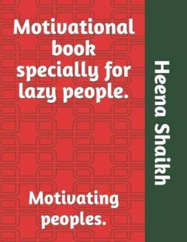 

Motivational book specially for lazy people.: Motivating peoples.,Paperback,ByShaikh, Mohd Faiyaz - Shaikh, Ayaz - Shaikh, Heena