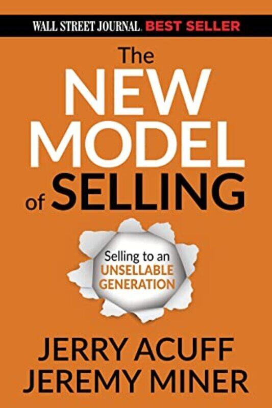 

The New Model Of Selling Selling To An Unsellable Generation By Acuff Jerry Miner Jeremy Paperback