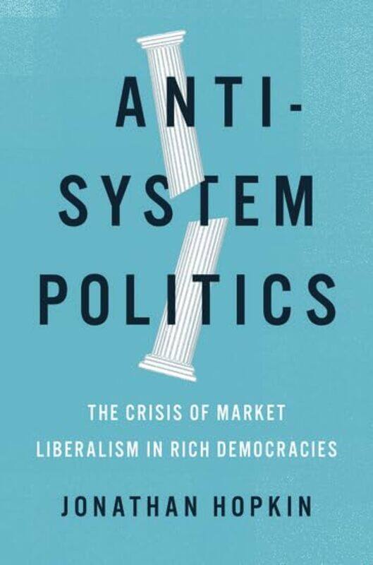 

AntiSystem Politics by Jonathan Associate Professor of Politics, Associate Professor of Politics, LSE Hopkin-Hardcover