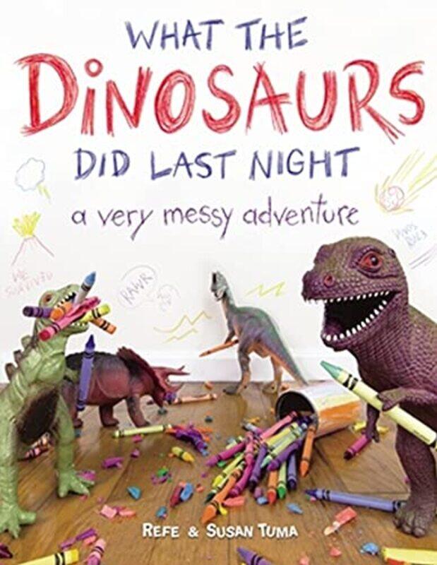 

What The Dinosaurs Did Last Night By Tuma Refe - Paperback