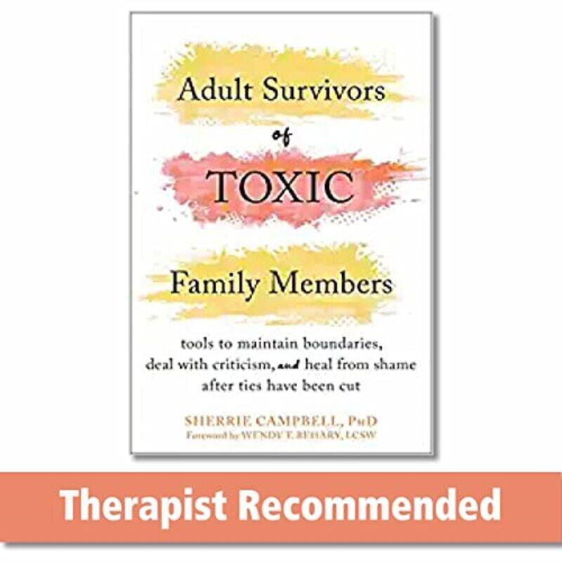 

Adult Survivors of Toxic Family Members: Tools to Maintain Boundaries, Deal with Criticism, and Heal,Paperback by Campbell, Sherrie - Behary, Wendy T.