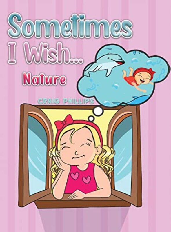 

Sometimes I Wish by Craig Phillips-Hardcover