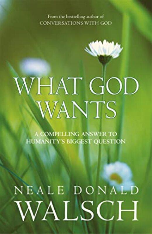 

What God Wants by Neale Donald Walsch-Paperback