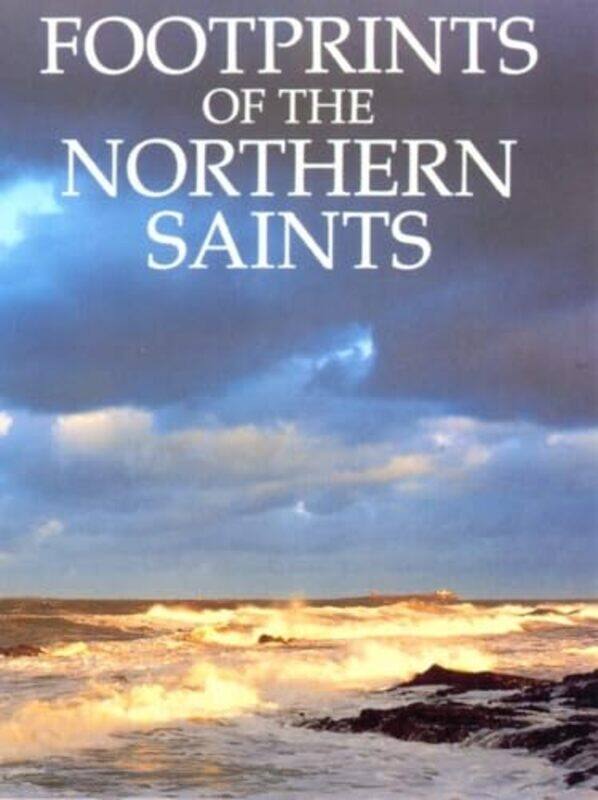 

Footprints of the Northern Saints by Katharine MeunierNick Coates-Paperback
