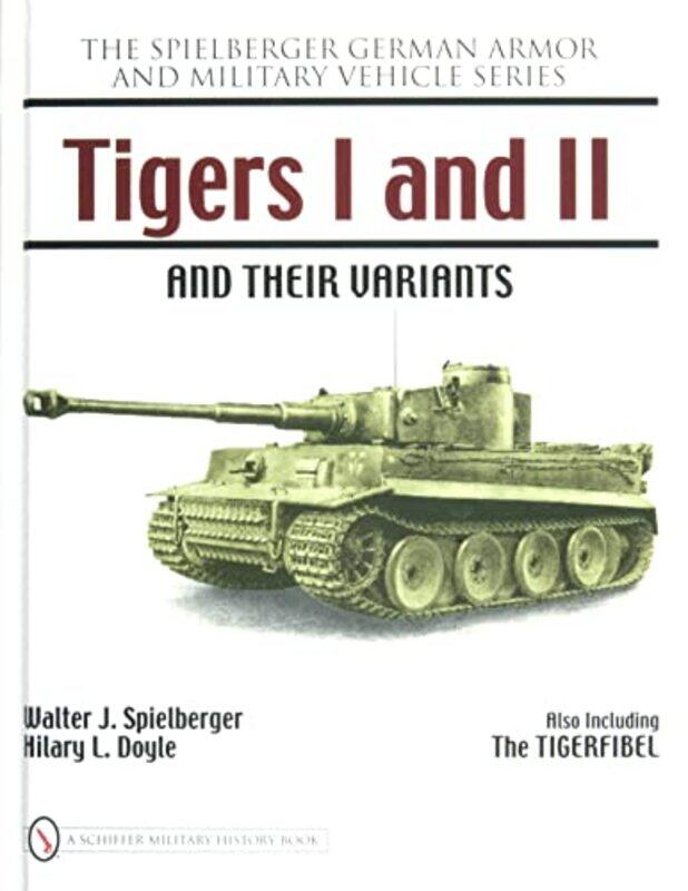 

Tigers I and II and their Variants by Walter J Spielberger-Hardcover