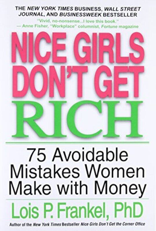 

Nice Girls Dont Get Rich 75 Avoidable Mistakes Women Make With Money By Lois P. Frankel Paperback