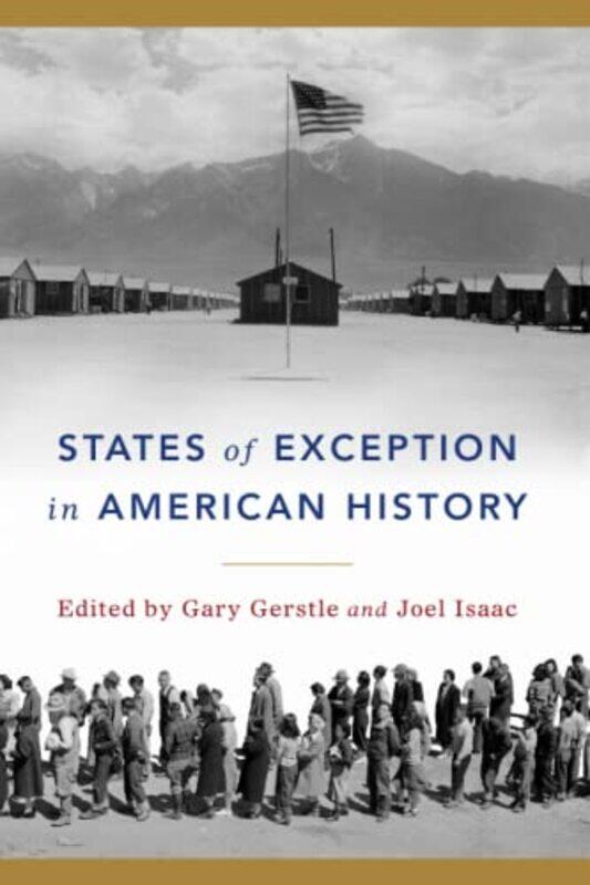 

States of Exception in American History by Gary GerstleJoel Isaac-Paperback