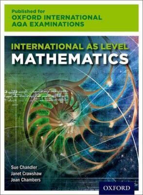 

Oxford International AQA Examinations: International AS Level Mathematics.paperback,By :Chandler, Sue - Crawshaw, Janet - Chambers, Joan