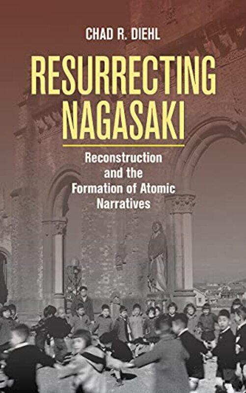 

Resurrecting Nagasaki by Chad R Diehl-Paperback