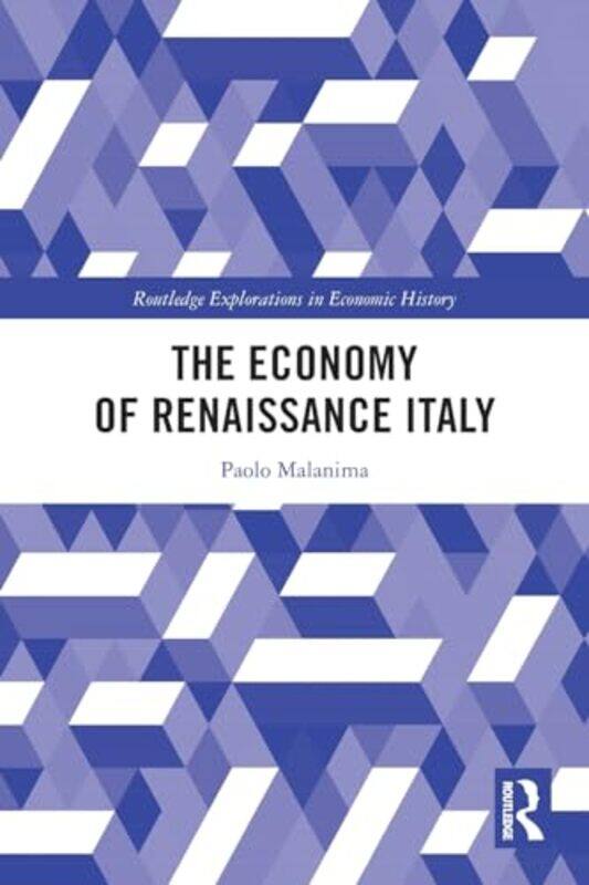 

The Economy of Renaissance Italy by Paolo Malanima-Paperback