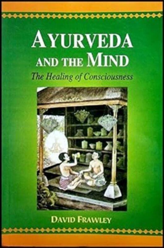

Ayurveda And The Mind The Healing Of Consciousness,Paperback By Frawley, David