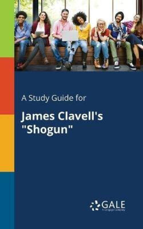 

A Study Guide for James Clavell's "Shogun".paperback,By :Gale, Cengage Learning