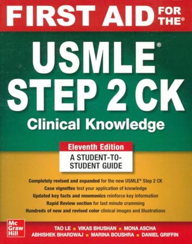 

First Aid for the USMLE Step 2 CK Eleventh Edition by Tao LeVikas BhushanMona AschaAbhishek BhardwajMarina BoushraDaniel Griffin-Paperback