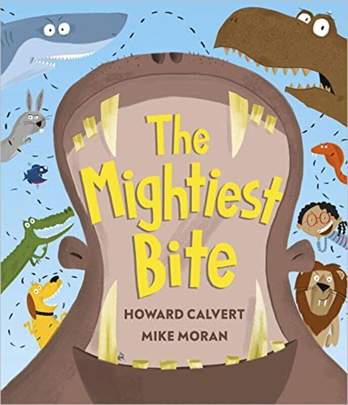 

The Mightiest Bite by Howard CalvertMike Moran-Hardcover