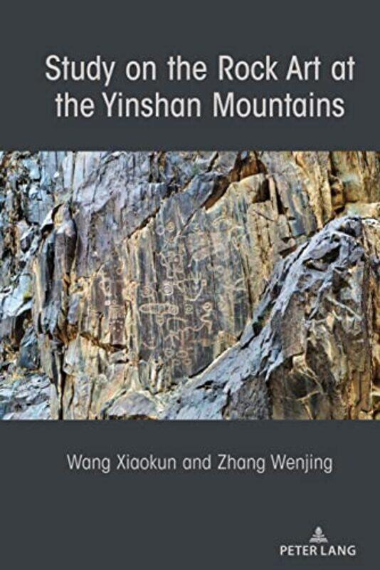 

Study on the Rock Art at the Yin Mountains by Xiaokun WangWenjing Zhang-Hardcover