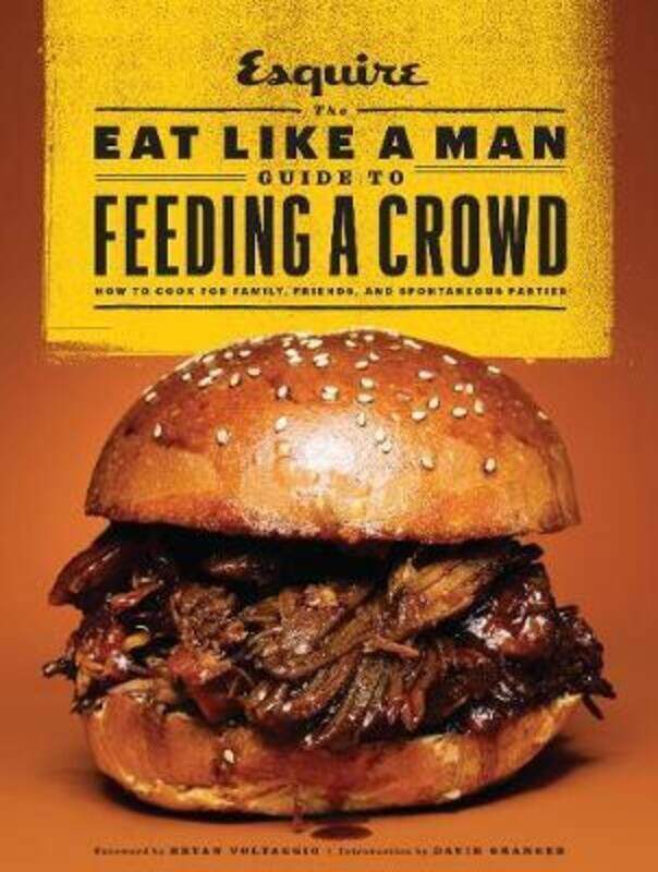 

The Eat Like a Man Guide to Feeding a Crowd: Food and Drink for Family, Friends, and Drop-ins.Hardcover,By :D'Agostino, Ryan - Batali, Mario - Voltagg