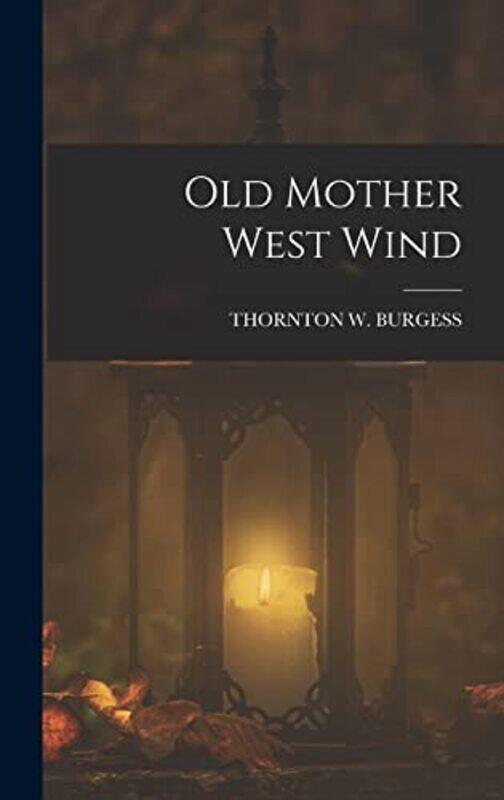 

Old Mother West Wind By Burgess, Thornton W - Paperback