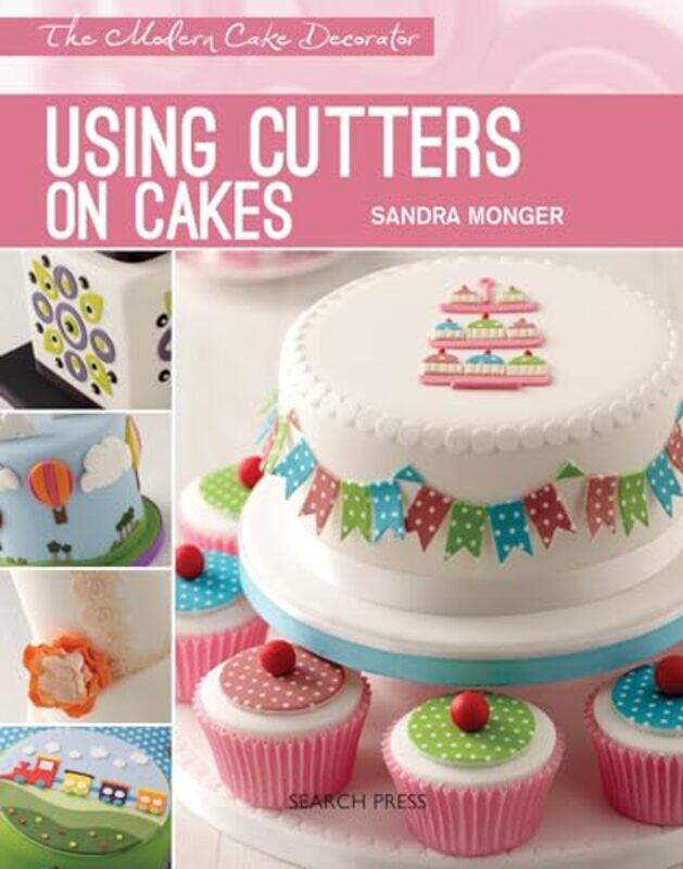 

Modern Cake Decorator Using Cutters On Cakes by Monger, Sandra - Paperback