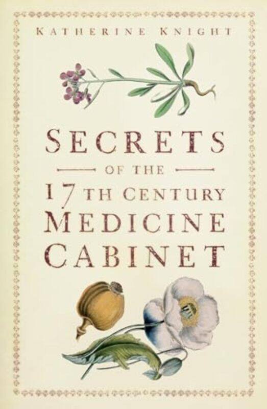 

Secrets of the 17th Century Medicine Cabinet by Patrick Dunne-Paperback