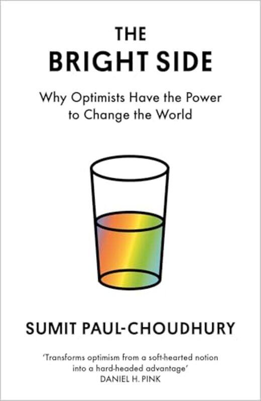 

The Bright Side Why Optimists Have The Power To Change The World, Hardcover by Paul-Choudhury, Sumit