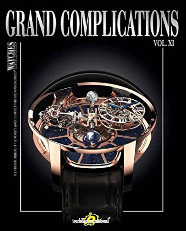 

Grand Complications Vol. XI: Special Astronomical Watch Edition , Hardcover by Tourbillon International