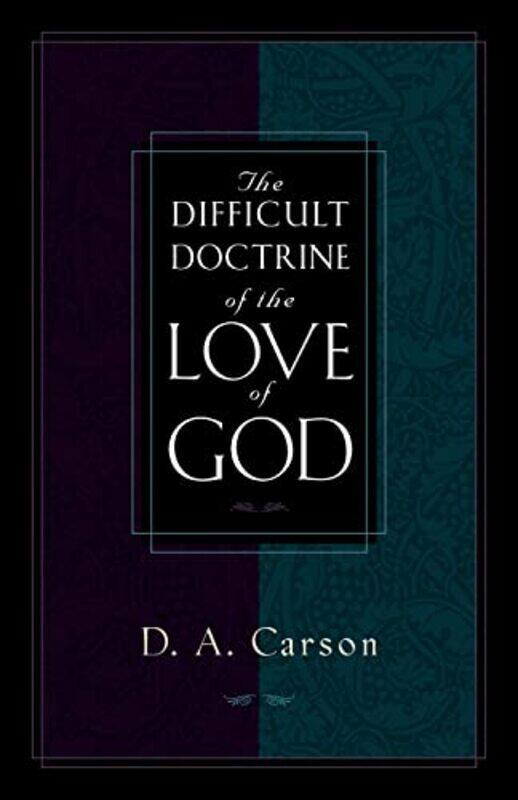 

The Difficult Doctrine of the Love of God by D A Carson-Paperback