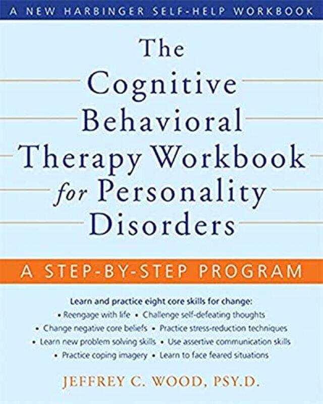 

The Cognitive Behavioral Therapy Workbook for Personality Disorders: A Step-By-Step Program,Paperback,by:Jeffrey C. Wood