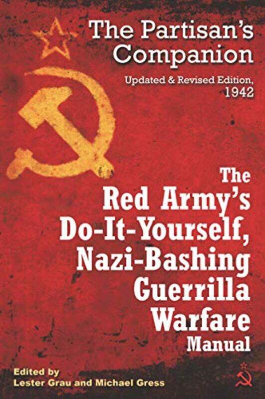 

The Red Armys DoitYourself NaziBashing Guerrilla Warfare Manual by Lester GrauMichael Gress-Paperback