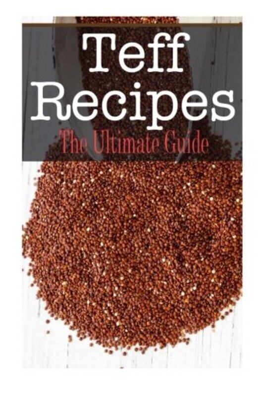 

Teff Recipes: The Ultimate Guide