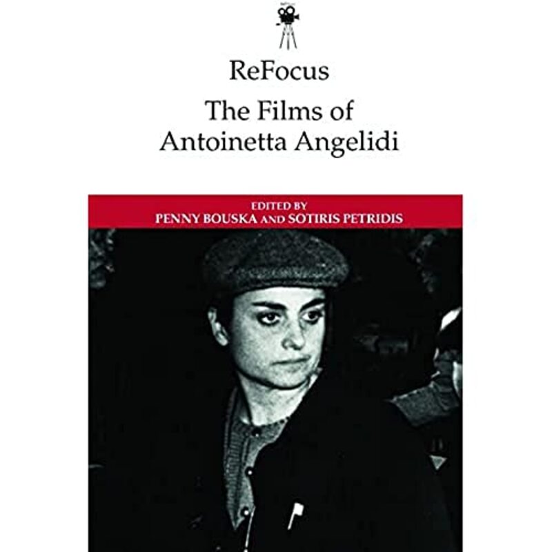 

Refocus the Films of Antoinetta Angelidi by Penny BouskaSotiris Petridis-Hardcover