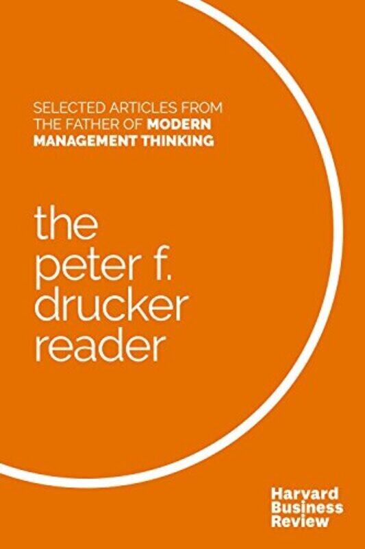 

The Peter F. Drucker Reader: Selected Articles From The Father Of Modern Management Thinking By Peter F. Drucker Paperback
