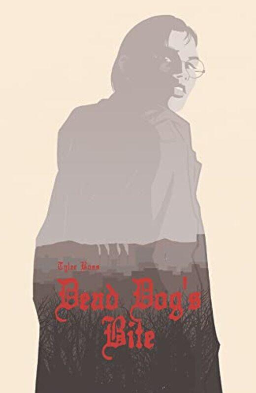 

Dead Dogs Bite by Tyler Boss-Hardcover