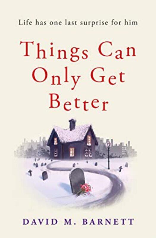 

Things Can Only Get Better by David M Barnett-Paperback